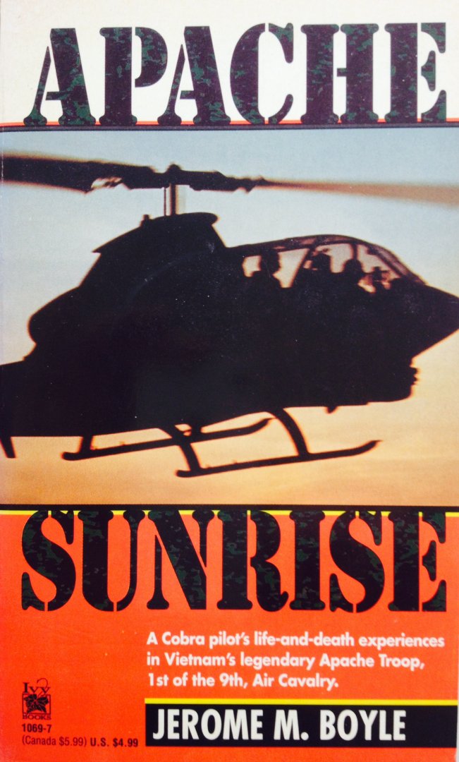 Boyle, Jerome. M. - Apache Sunrise. A Cobra pilot's life-and-death experiences in Vietnam's legendary Apache Troop, 1st of the 9th, Air Cavalry.