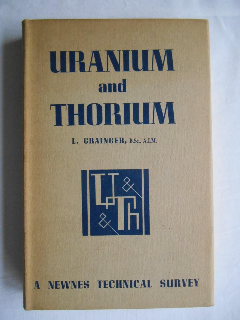 Grainger, L. - Uranium and Thorium