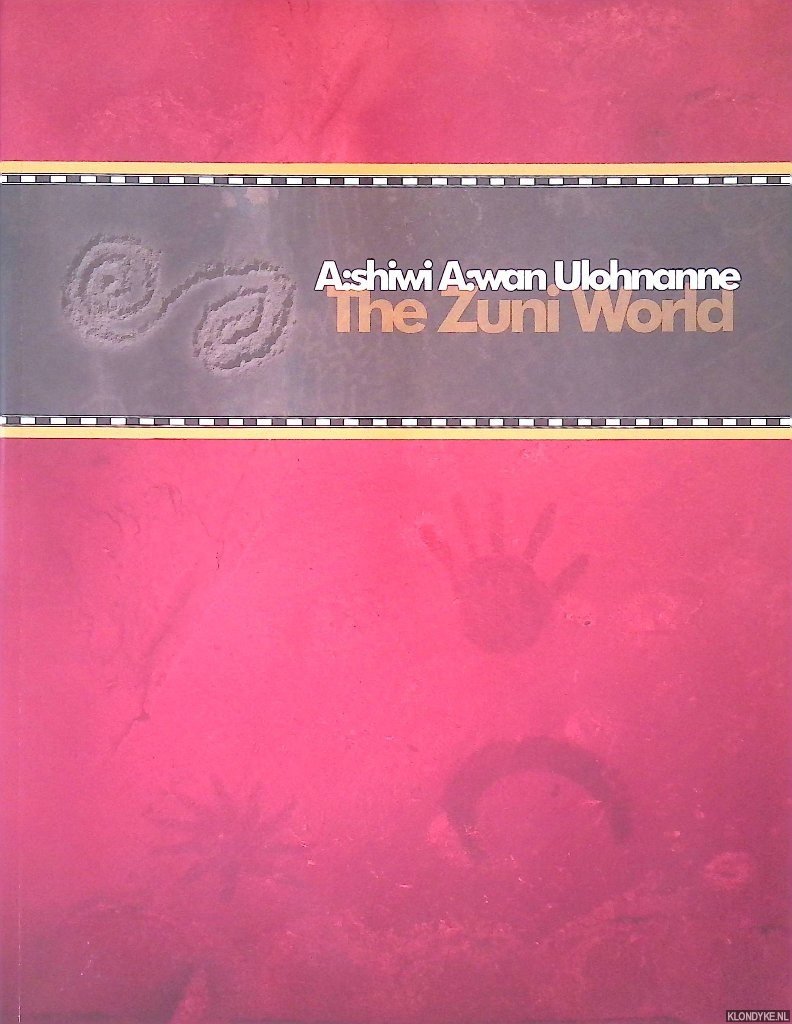 Enote, Jim & Jennifer McLerran - A:shiwi A:wan Ulohnanne: The Zuni World