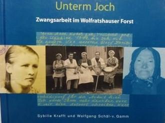 Krafft S - Unterm Joch. Zwangsarbeit in Wolfratshauser Forst