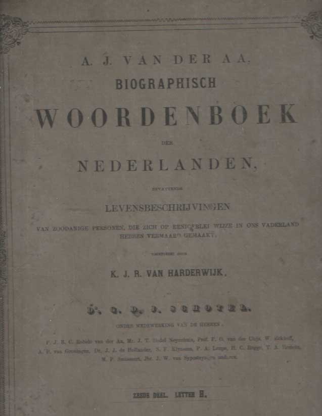 Aa, A.J. van der - Biographisch woordenboek der Nederlanden, bevattende levensbeschrijvingen van zoodanige personen, die zich op eenigerlei wijze in ons vaderland hebben vermaard gemaakt. Zesde deel . Letter H