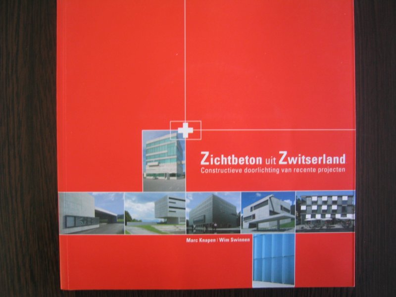 Knapen, Marc en Wim Swinnen - Zichtbeton uit Zwitserland - constructieve doorlichting van recente projecten  + DVD