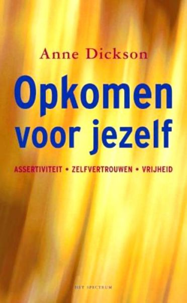 Dickson , Anne . [ isbn 9789027462671 ] - Opkomen  voor  Jezelf . ( Assertiviteit - zelfvertrouwen - vrijheid . )