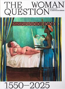 Gingeras, Alison M.: - The Woman Question 1550-2025.