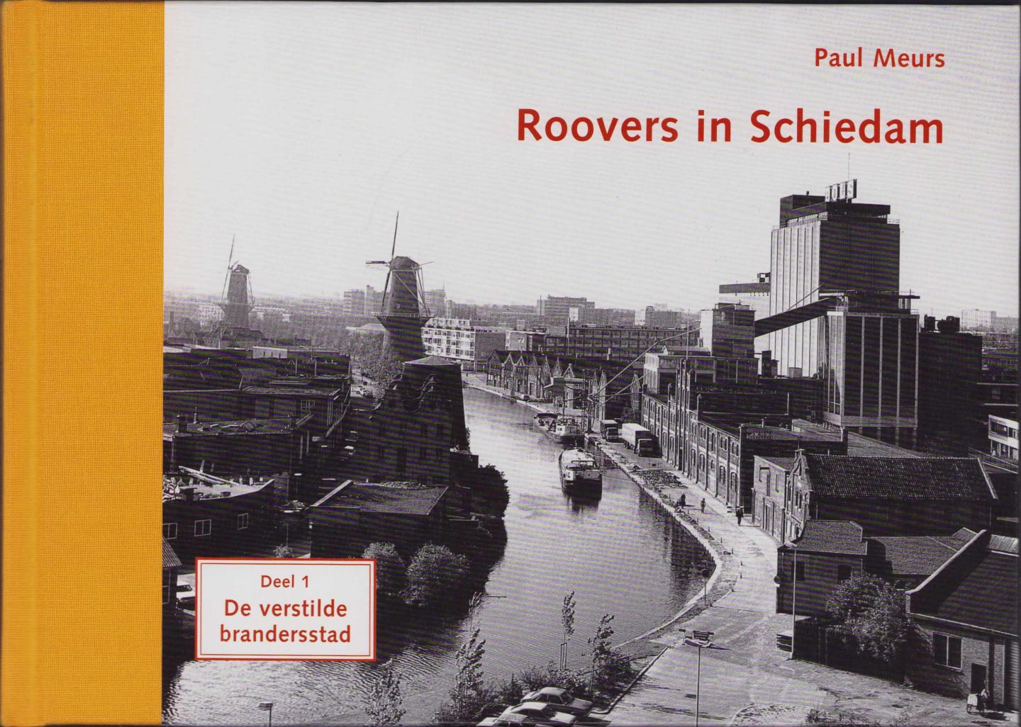 Paul Meurs - Roovers in Schiedam. deel 1 De verstilde brandersstad
