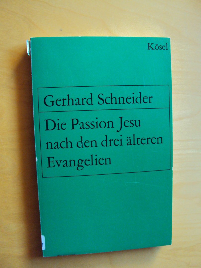 Schneider, Gerhard - Die Passion Jesu nach den drei älteren Evangelien (Biblische Handbibliothek Band XI)