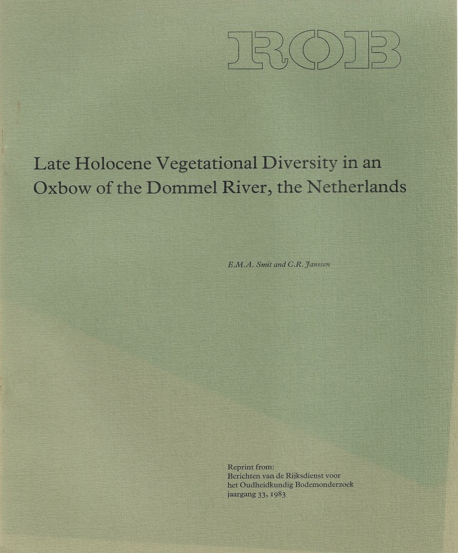 SMIT, E.M.A. & C.R. JANSSEN - Late Holocene Vegetational Diversity in an Oxbow of the Dommel River, the Netherlands.