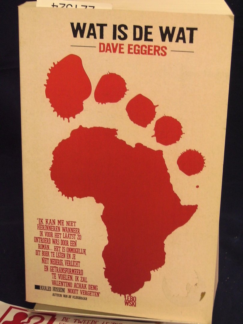 Eggers, Dave - Wat is de wat, de autobiografie van Valentino Achak Deng