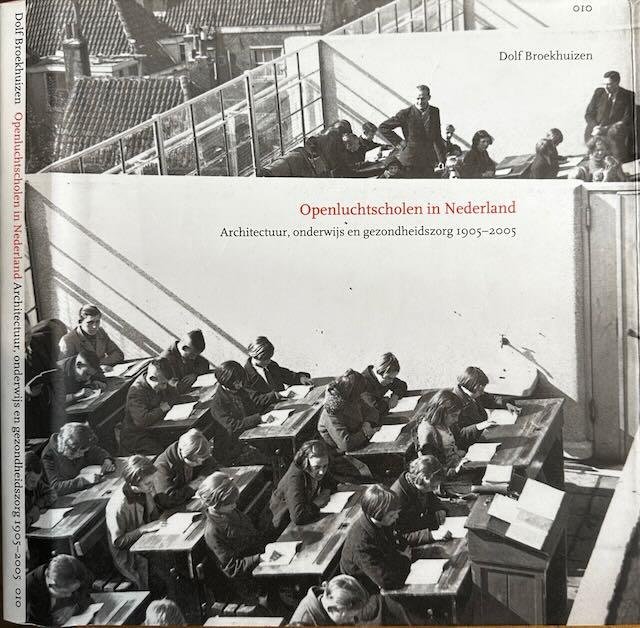 Broekhuizen, Dolf - Openluchtscholen in Nederland: Architectuur, onderwijs en gezondheidszorg 1905-2005.