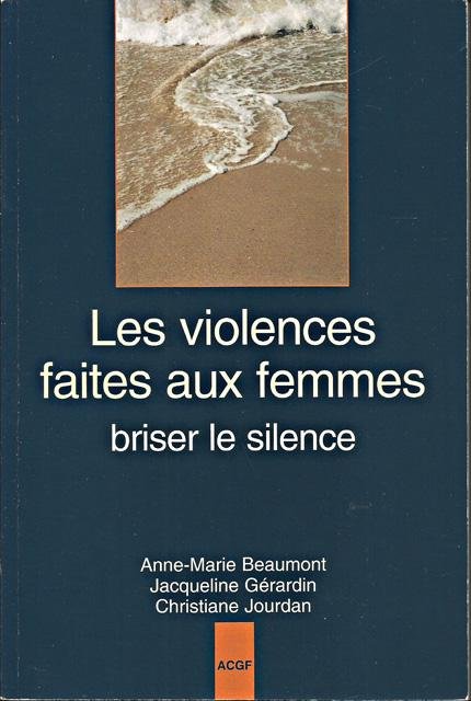 Beaumont, Anne-Marie, Jacqueline Gérardin en Christiane Jourdan - Les violences faites aux femmes: briser le silence