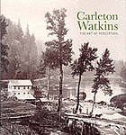Nickel, Douglas R. - Carleton Watkins : the art of perception.