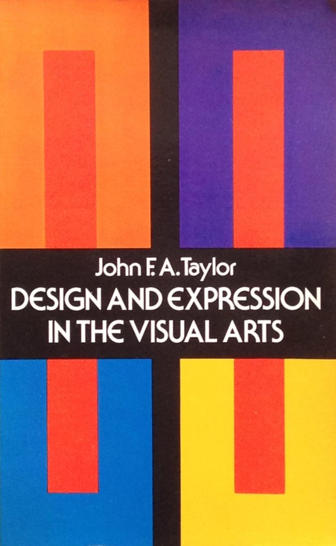 Taylor, John F.A. - Design and Expression in the Visual Arts