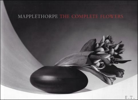 Robert Mapplethorpe ; Herbert Muschamp ; Julie Blattberg - Mapplethorpe - The Complete Flowers