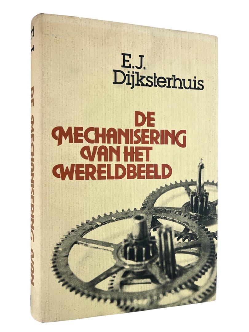 Dijksterhuis, E.J. - De Mechanisering van het wereldbeeld.