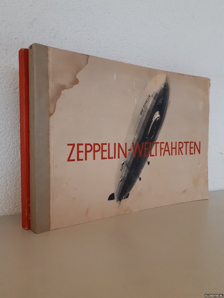 Luschnath, H. - Zeppelin-Weltfahrten: Vom ersten Luftschiff 1899 bis zu den Fahrten des LZ 127." Graf Zeppelin" 1932 (2 volumes)