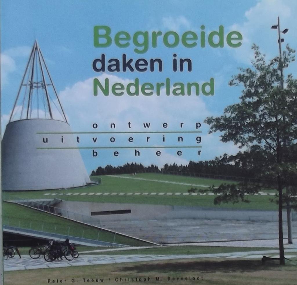 Peter G. Teeuw. / Christoph M. Ravesloot. - Begroeide daken in Nederland. ontwerp, uitvoering, beheer.