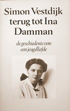Vestdijk, Simon - Terug tot Ina Damman / de geschiedenis van een jeugdliefde