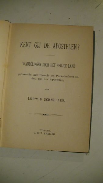 Ludwig Schneller - Kent gij de apostelen. Wandelingen door het heilige land gedurende het Paasch- en Pinksterfeest en den tijd der apostelen.