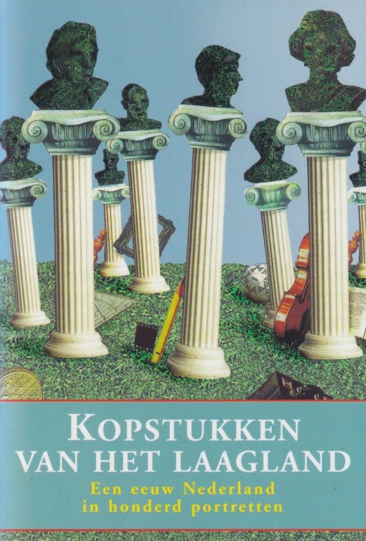 Brill, Paul (red.) - Kopstukken van het laagland: Een eeuw Nederland in honderd portretten
