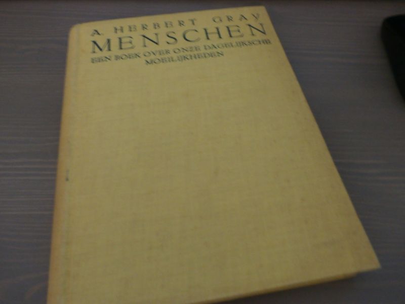 Gray A. Herbert - MENSCHEN (mensen), een boek over onze dagelijksche moeilijkheden.