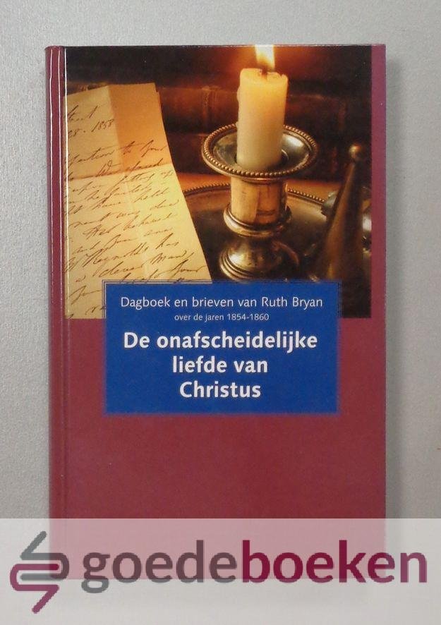 Bryan, Ruth - De onafscheidelijke liefde van Christus --- Deel 4, Dagboek en brieven van Ruth Bryan over de jaren 1854 - 1860
