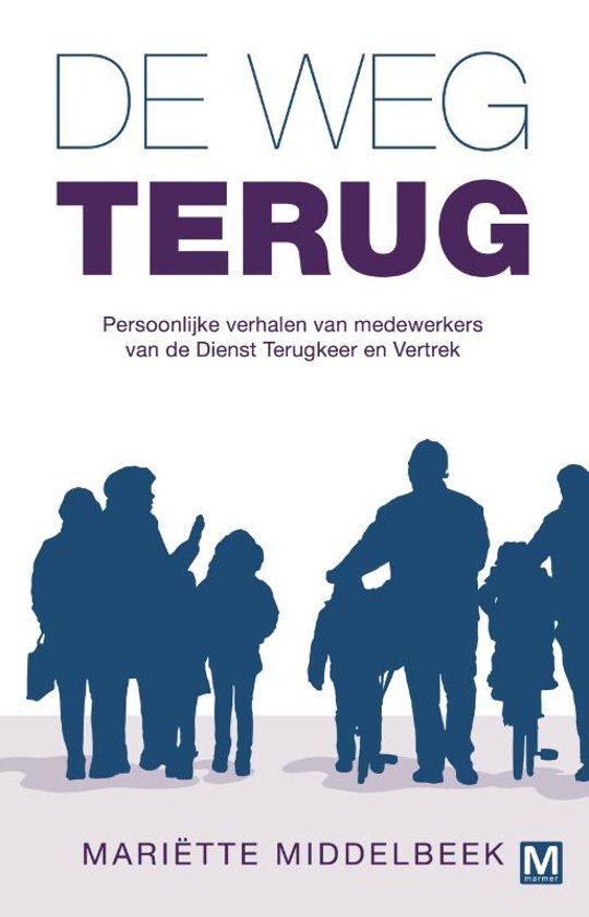 Middelbeek, Mariette - De  weg terug - Persoonlijke verhalen van de Dienst Terugkeer en Vertrek