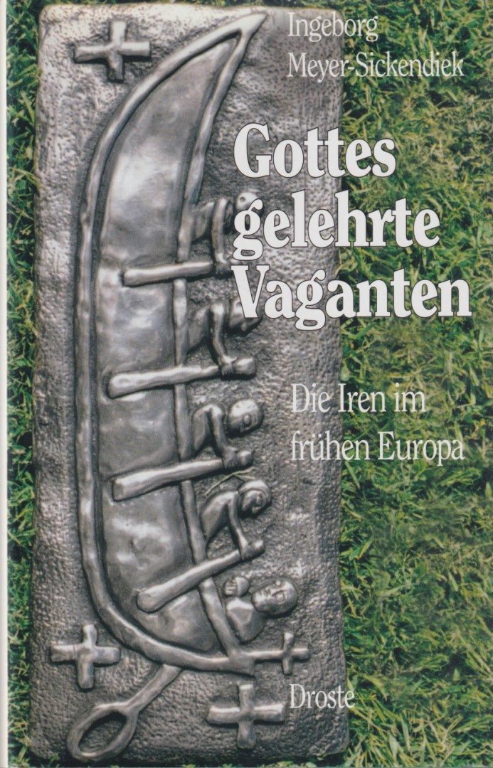 Meyer-Sickendiek, Ingeborg - Gottes gelehrte Vaganten: Die Iren im frühen Europa