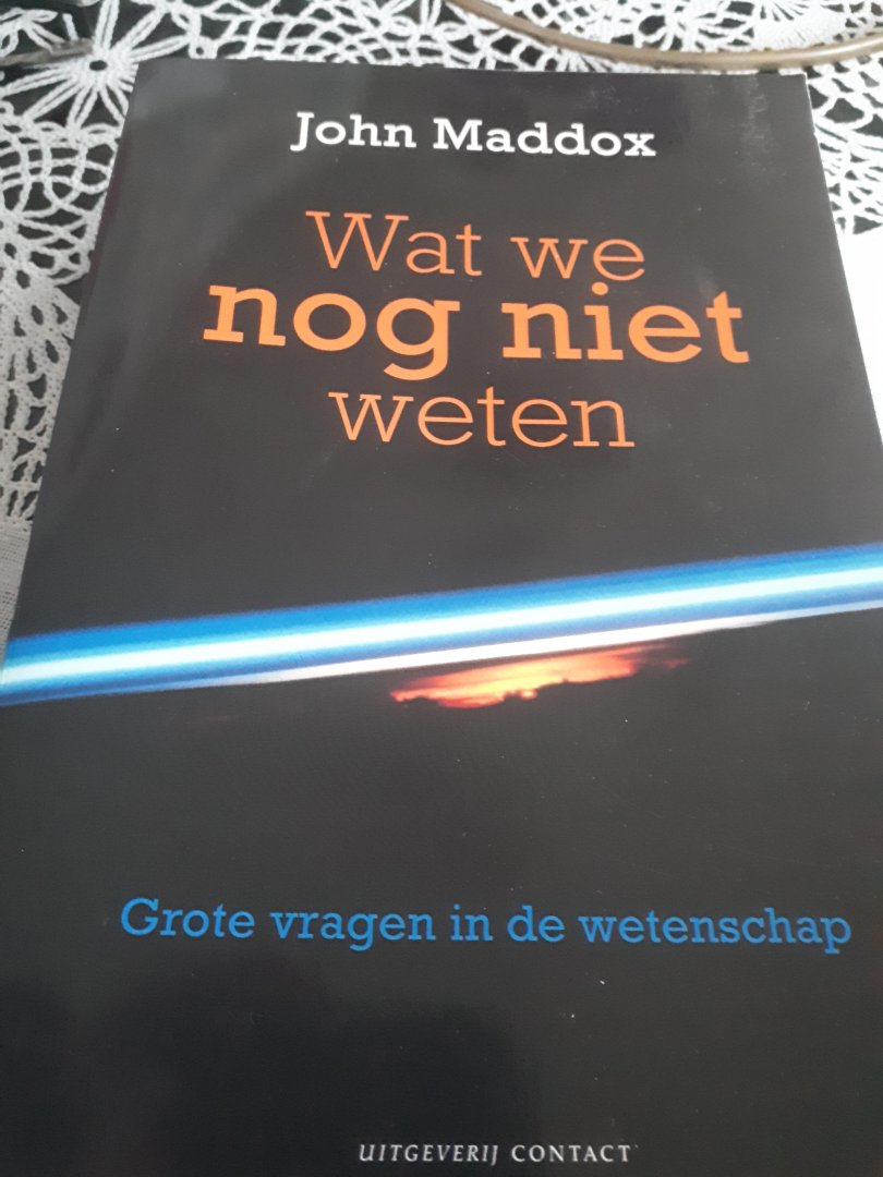 Maddox, J. - War we nog niet weten
