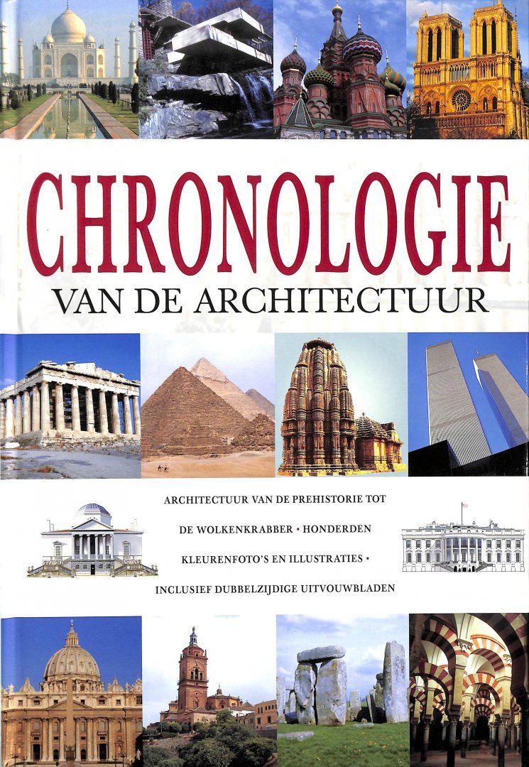 Scholten, Theo (bew.) - Chronologie van de architectuur. Architectuur van de prehistorie tot de wolkenkrabber, honderden kleurenfoto's en illustraties, inclusief dubbelzijdige uitvouwbladen