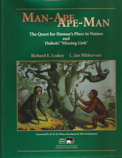 Leakey, Richard E. en L. Jan Slikkerveer - Man-Ape Ape-Man. The Quest for Human's Place in Nature and Dubois' "Missing Link"