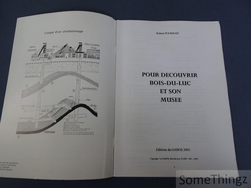 Pourbaix, Robert. - Pour decouvrir Bois-du-Luc et son musée de la mine.