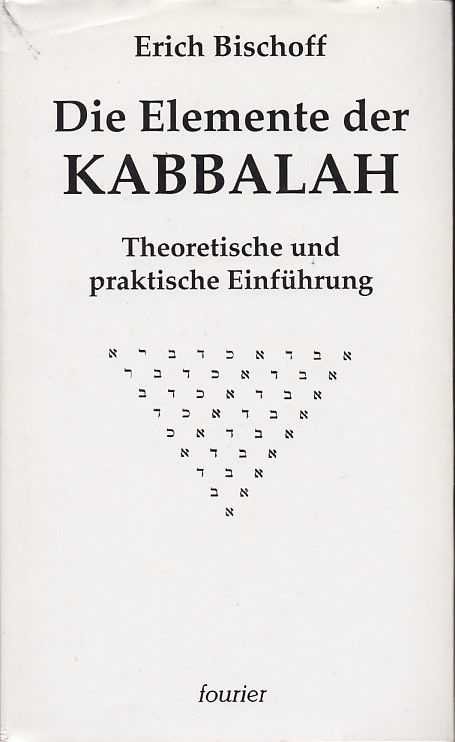 Bischoff, Erich - Die Elemente der Kabbalah. Theoretische und praktische Einführung