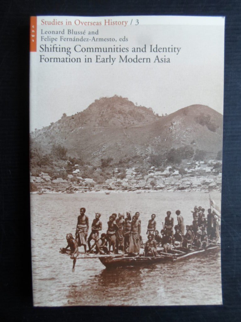 Blussé, Leonard & Felipe Fernandez-Armesto ed - Shifting Communities  and Identity Formation in Early Modern Asia, Studies in Overseas History dl 3