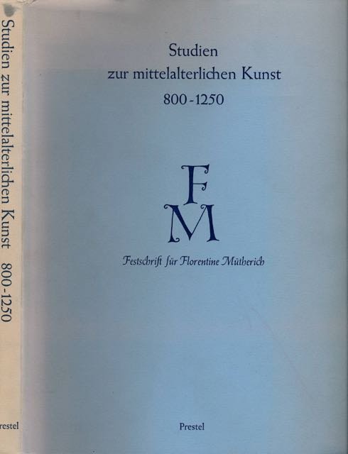 - Studien zur Mittelalterlichen Kunst 800-1250: Festschrift für Florentine Mütherich zum 70. Geburtstag.