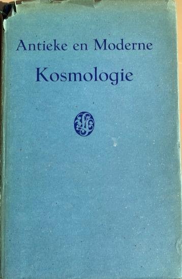 Kristensen, W.B. / Pos, H.J. / Dijksterhuis, E.J. /Kramers, J.H. / Kramers, H.A. / Oort, J.H. - ANTIEKE EN MODERNE KOSMOLOGIE.