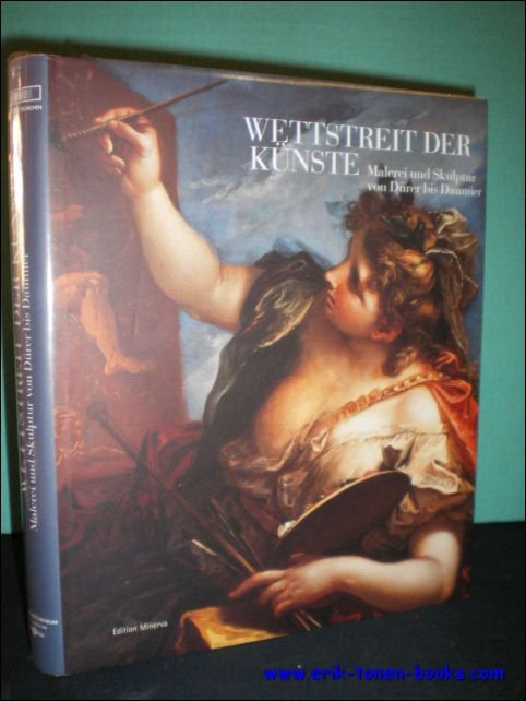 MAI, EKKEHARD & WETTENGL, KURT; - Wettstreit Der Kunste. Malerei Un Skulptur Von Durer Bis Daumier,