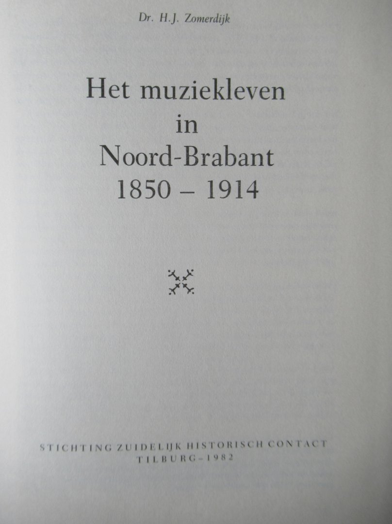 Zomerdijk, Dr. H.J. - Het muziekleven in Noord-Brabant 1770 - 1850 en 1850 - 1914