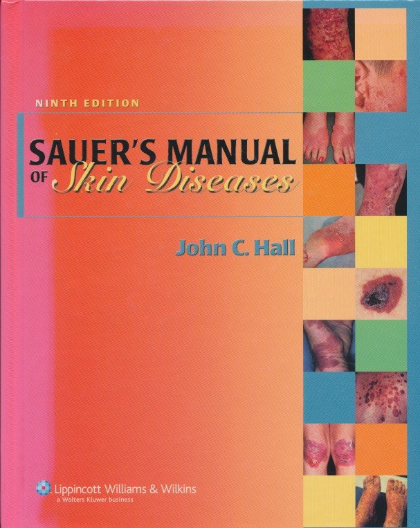 Hall, John C. - Sauer's Manual of Skin Diseases. Ninth edition