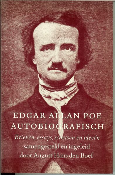 Poe Allan Edgar...samengesteld en ingeleid door August Hans den Boef - Autobiografisch, brieven, essays, schetsen, en ideeën...Over het leven van Edgar Allan Poe doen allerlei verhalen de ronde. Hij is daarin een bijna mythologische figuur, het model van de gedoemde dichter, gekweld door armoede.....