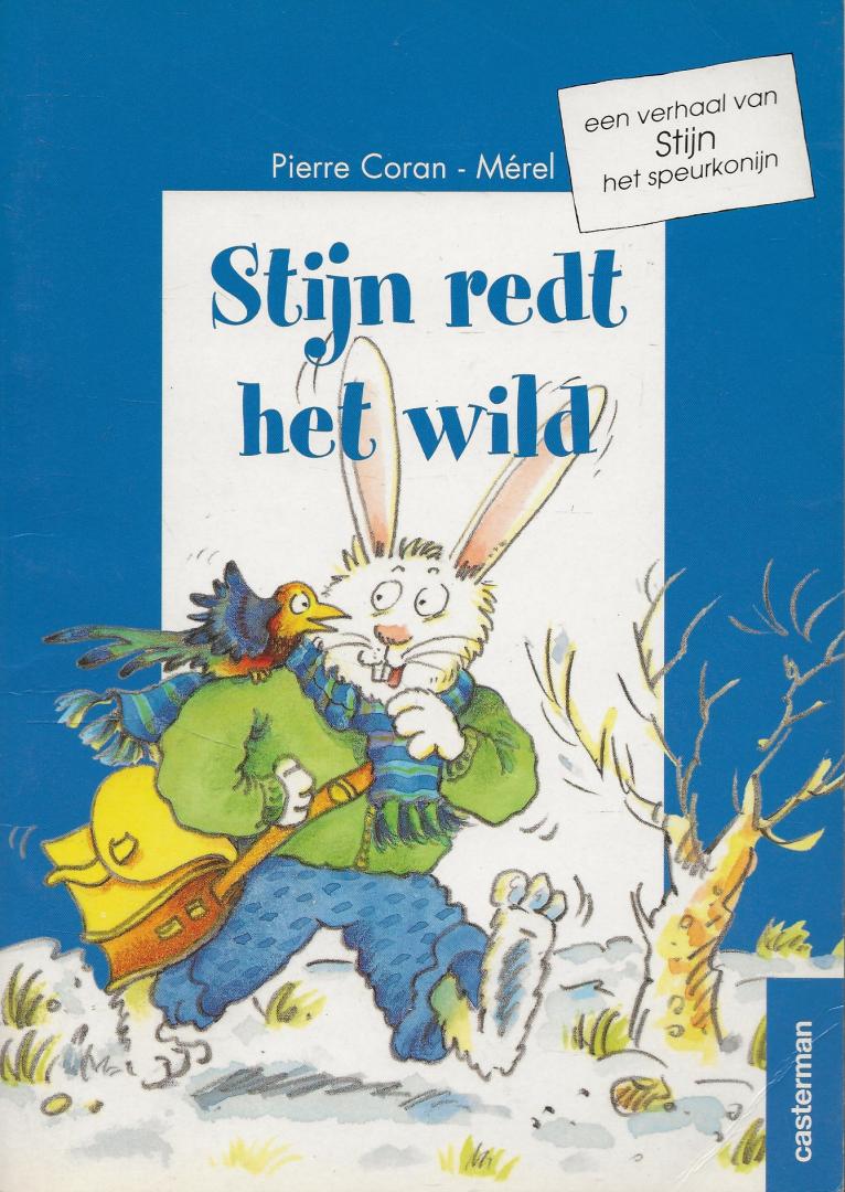 Pierre Coran-mérel Co-auteur: Mérel - Stijn redt het wild   een verhaal van Stijn  het speurkonijn