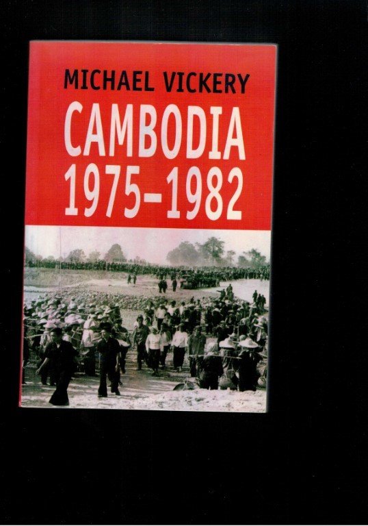 Vickery, Michael - Cambodia, 1975-1982 