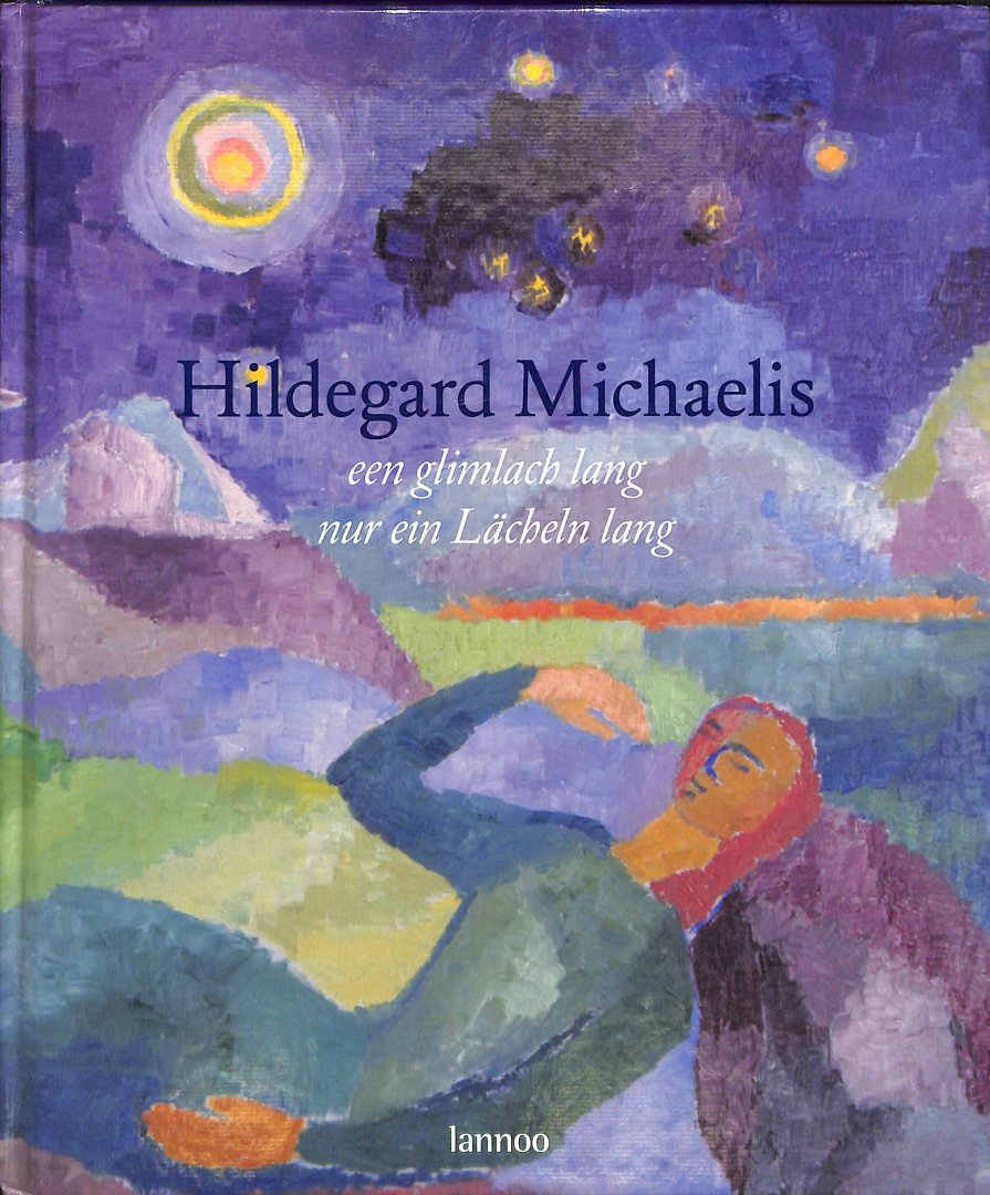 Lelyveld, Karin - Hildegard Michaelis. Een glimlach lang / Nur ein Lacheln lang.