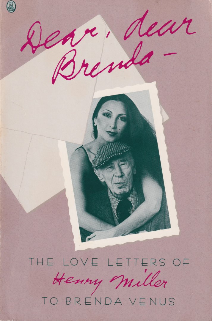 Venus, Brenda & Gerald Seth Sindell (ed.) - Dear, dear Brenda. The love letters of Henry Miller to Brenda Venus