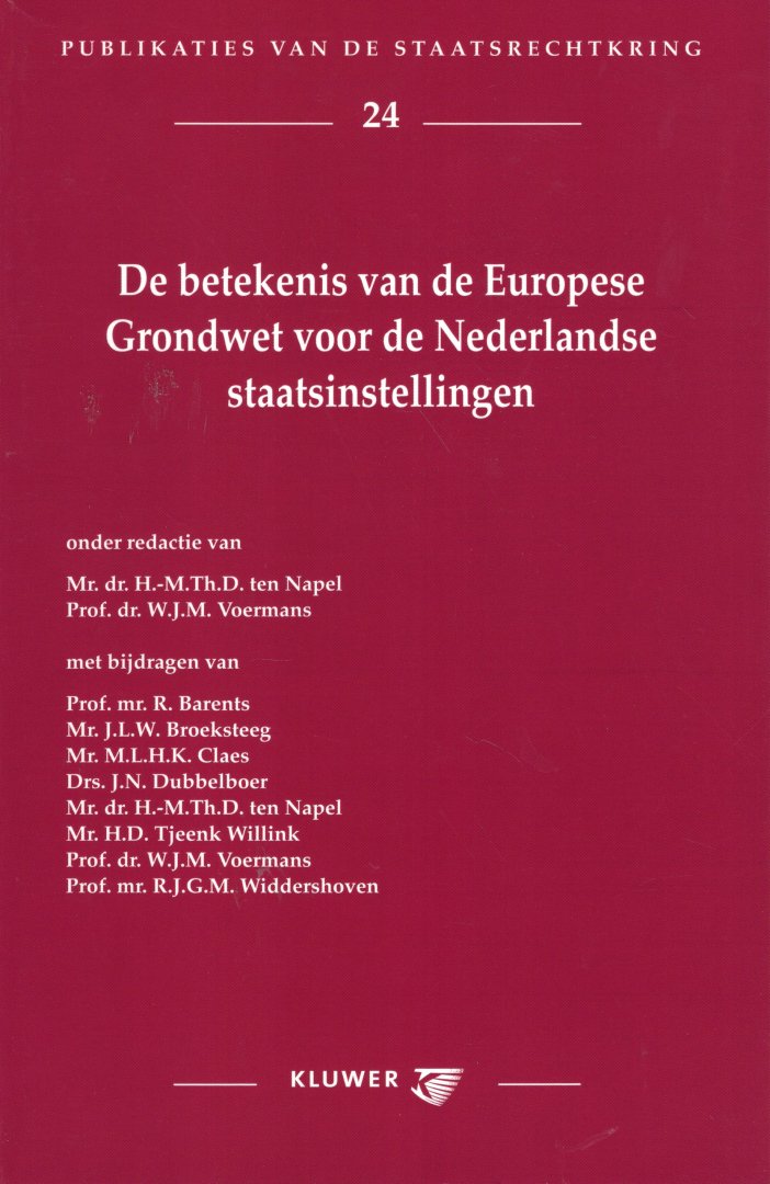 Napel, H.-M.Th.D. ten & W.J.M. Voermans (eds.) - De betekenis van de Europese Grondwet voor de Nederlandse staatsinstellingen.