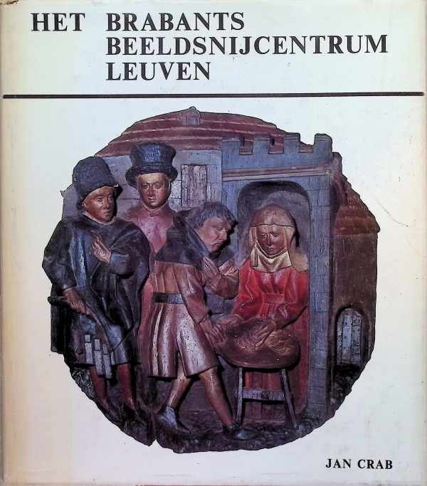 J. Crab - Het Brabants beeldsnijcentrum Leuven