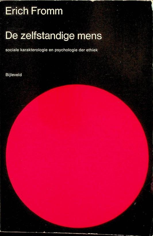 Fromm, Erich - De zelfstandige mens. Sociale karakterologie en psychologie der ethiek