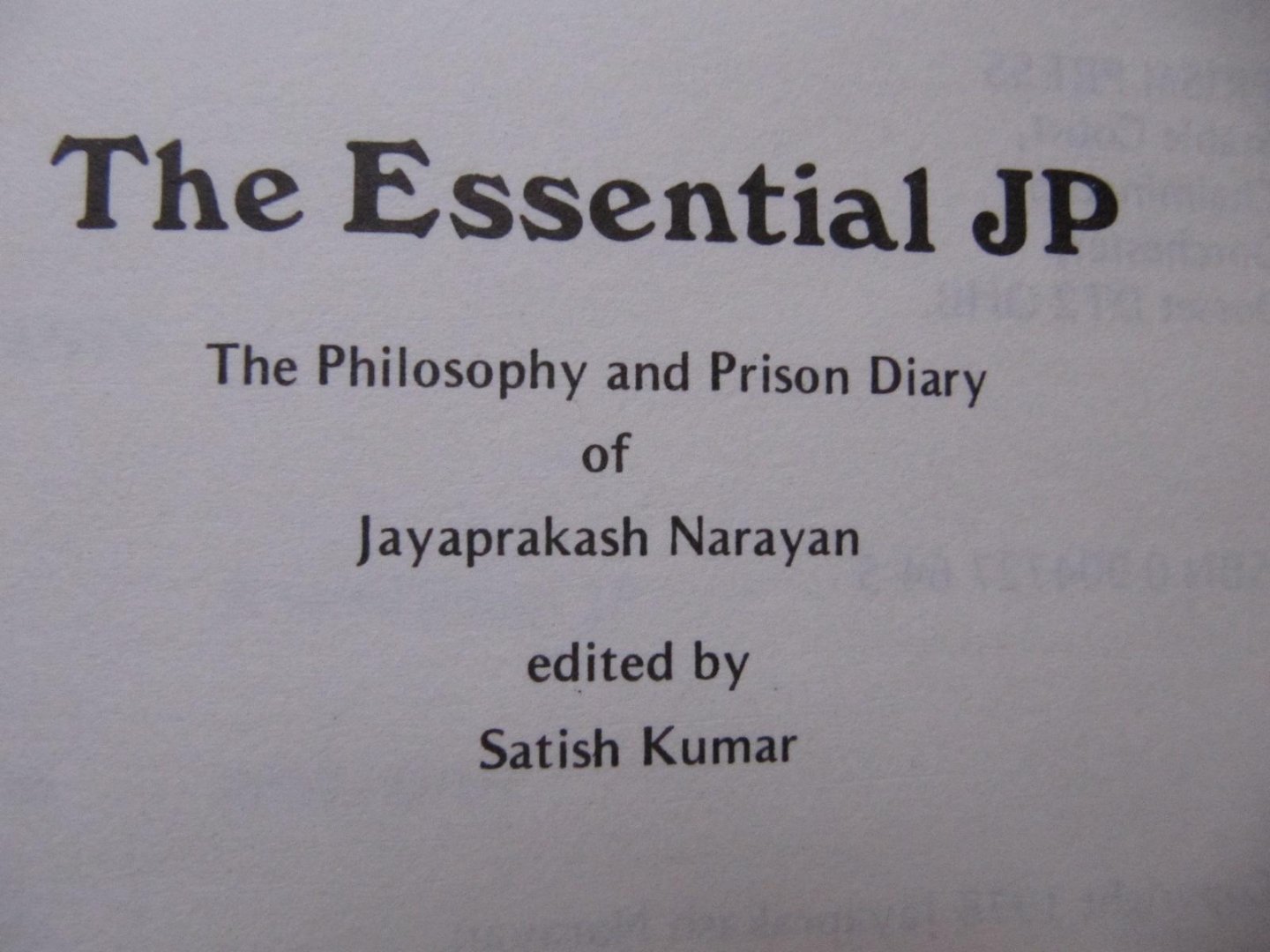 Satish Kumar - The Essential J.P. - The Philosophy and Prison Diary of Jayaprakash Narayan