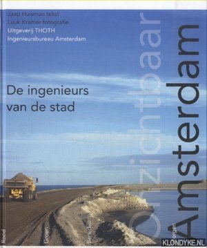Huisman, Jaap & Luuk Kramer - Onzichtbaar Amsterdam. De ingenieurs van de stad