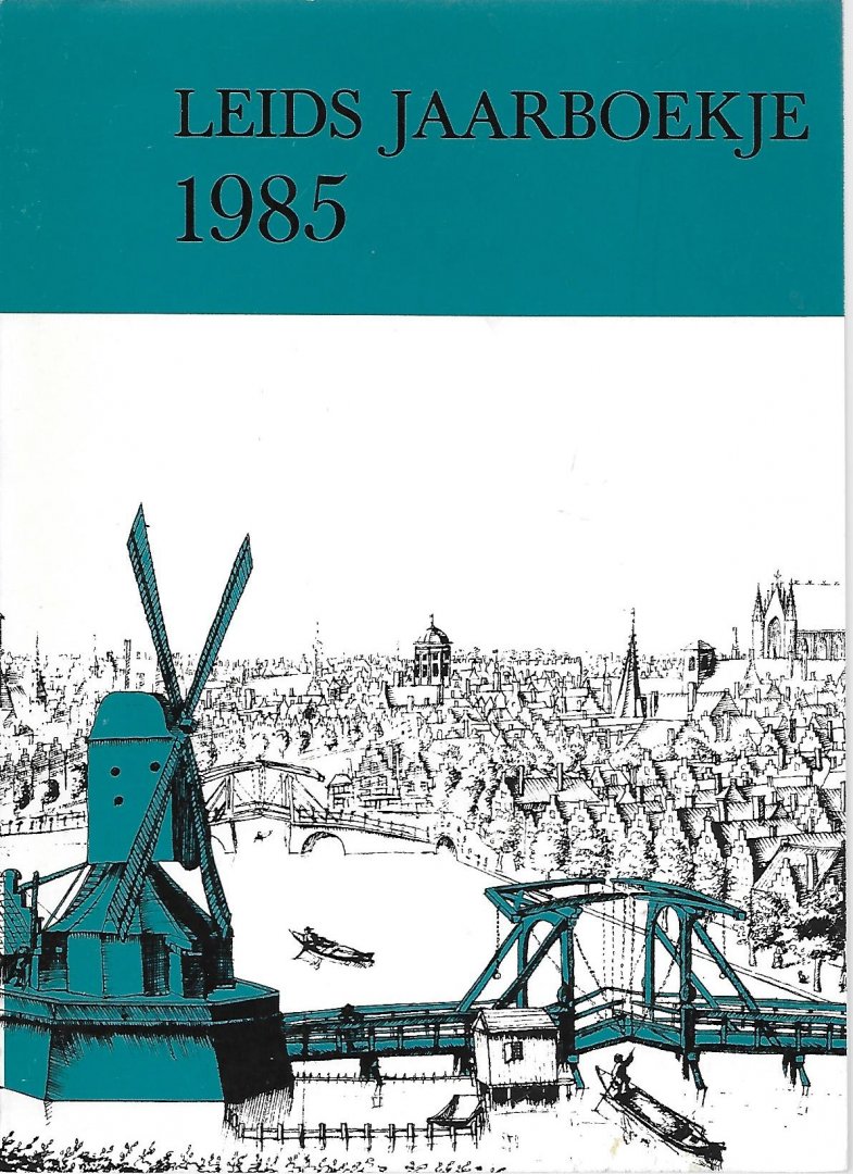 redactieraad - Leids jaarboekje 1985. Jaarboekje voor geschiedenis en oudheidkunde van Leiden en omstreken