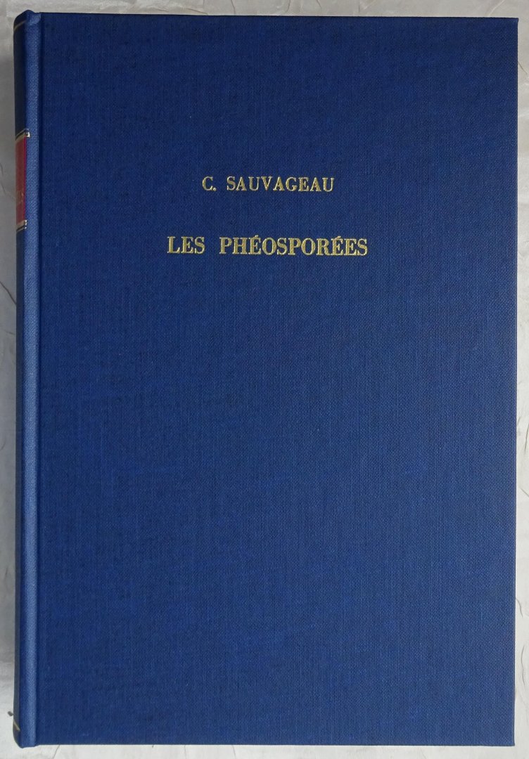 Sauvageau, C. - Les Phéosporées. REPRINT [ isbn 9061050014 ]